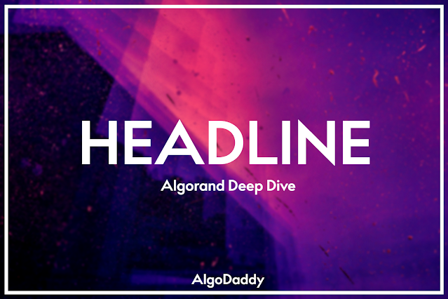 HEADLINE Algorand Deep Dive
